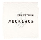 FURNITURE NECKLACE